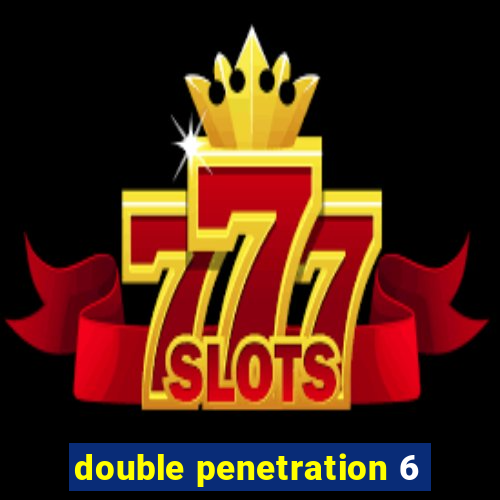 double penetration 6